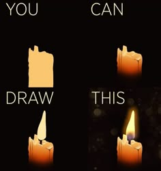 four candles with the words you can draw this on them and one candle lit up