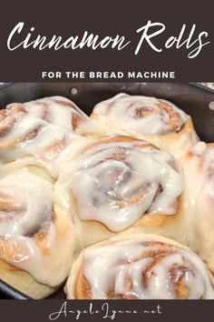 cinnamon rolls in a skillet with the title overlay reads, cinnamon rolls for the bread machine