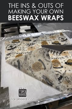 the ins & outs of making your own beeswax wraps are easy to make