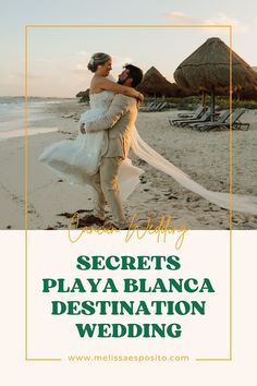 a bride and groom on the beach with text overlay that reads secrets of playa blancca destination wedding