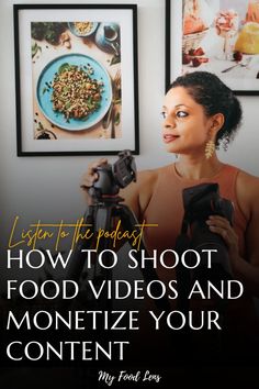 a woman holding a camera in front of her face with the words how to shoot food videos and monetize your content