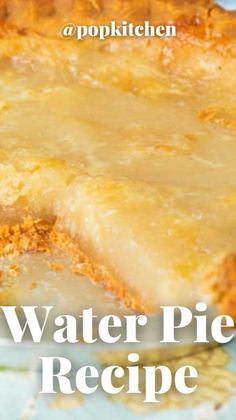 a close up of a pie on a plate with the words water pie recipe below it