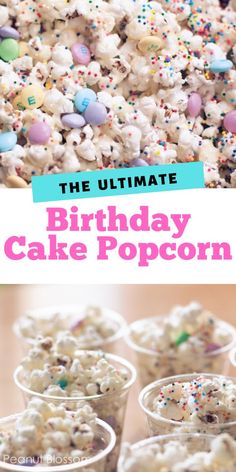 the ultimate birthday cake popcorn recipe with sprinkles on top and in plastic cups