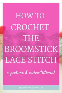 hands holding up a crochet the broomstick lace stitch with text overlay reading how to crochet the broomstick lace stitch