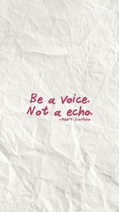 a piece of paper with the words be a voice not a echo