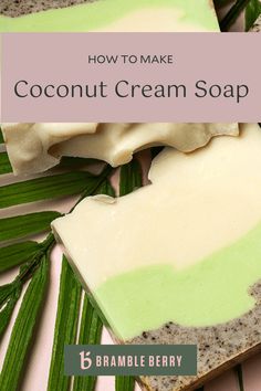 how to make coconut cream soap with text overlay that reads, how to make coconut cream soap