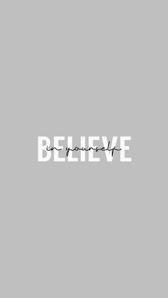 the word believe written in white on a gray background