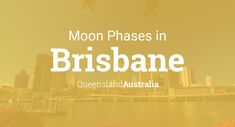 the words moon phases in brisbane queensland australia on an orange and yellow background with pink flowers