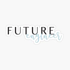 the word'future engineer'in black and blue sticker on a white background