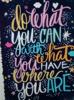 a quote that says do what you can and the stars above it