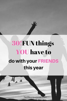 two people jumping in the air with text overlay saying, 30 fun things you have to do with your friends this year