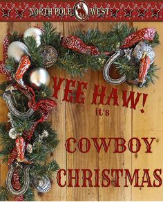 a cowboy christmas wreath with western ornaments on it and the words yee haw its cowboy christmas