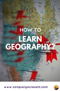 a map with the words how to learn geography on it and arrows pointing in different directions