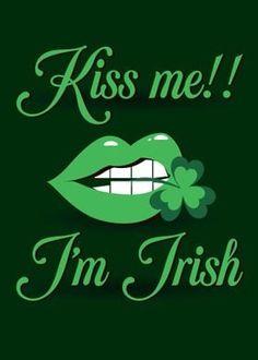 kiss me i'm irish green lips with shamrocks on it and the words kiss me