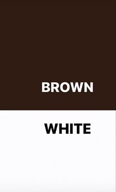 the words brown and white are in different colors