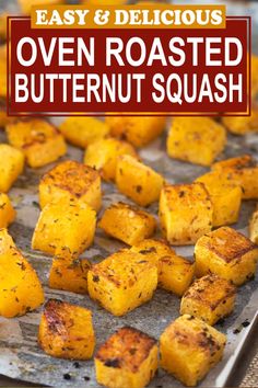 oven roasted butternut squash on a baking sheet with text overlay that reads easy and delicious oven roasted butternut squash