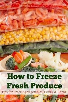 freeze fresh produce tips for freezing vegetables, fruits and herbs