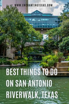 the best things to do on san antonio riverwalk, texas with text overlay