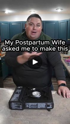 a man standing in front of a stove top with the words, my postpartum wife asked me to make this