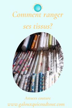 an advertisement with the words comment ranger ses tisus? and many different types of fabrics