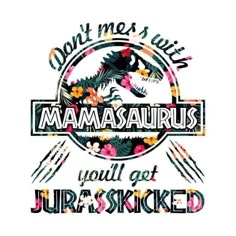 some type of sticker that says, only me's alive in maasaaurus you'll get jurasticked