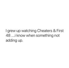 the text reads, i grew up watching cheers & first 48 i know when something not adding up