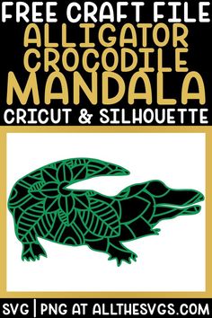 an alligator is shown with the text free craft file alligatorie mandala croct & silhouette