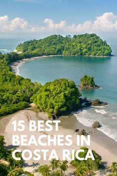 an aerial view of the beach in costa rica with text overlay that reads 15 best beaches in costa rica