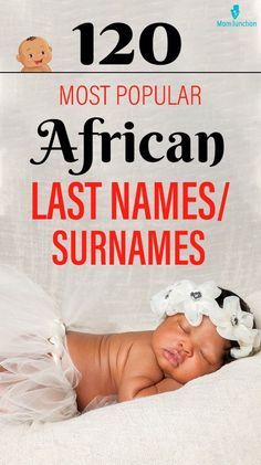 a baby wearing a white dress with the words'120 most popular african last names / surnames '