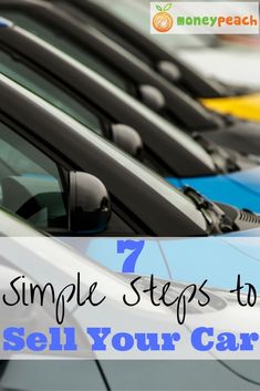 several cars with the words 7 simple steps to sell your car