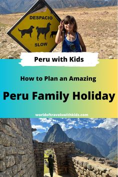 a woman standing next to a sign that says peru with kids how to plan an amazing peru family holiday