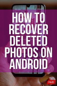 a person holding an iphone with the text how to recover deleted photos on android