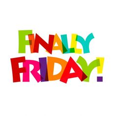 the word'finally friday'is made up of multicolored letters