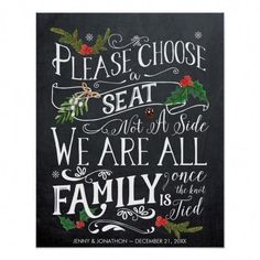 a chalkboard sign with the words please choose seat and we are all family