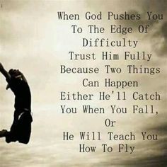 a person jumping in the air with an inspirational quote on it that says, when god pushes you to the edge of difficulty trust him fully