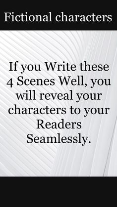 a book cover with the words if you write these 4 scenes well, you will reveal your characters to your readers seamlessly