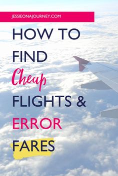 an airplane wing with the words how to find cheap flights and error fares