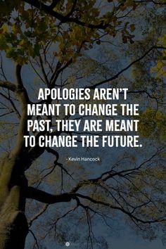 a tree with leaves and the quote apologies aren't meant to change the past they are meant to change the future