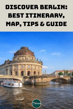 a river with boats on it and the words discovering berlin best itinerary, map tips