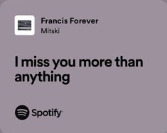 an advertisement with the words i miss you more than anything and spotify on it