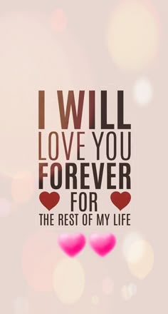 the words i will love you forever for the rest of my life are in red and black