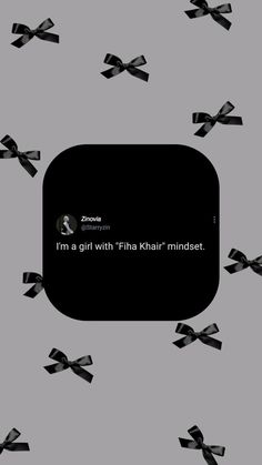 black bow ties flying in the air on a gray background that says, i'm a girl with fika khairi - mindset