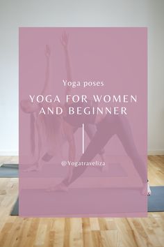 a woman doing yoga for women and beginners with the words yoga poses, yoga for women and beginners