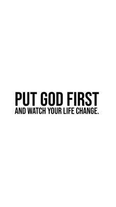 the words put god first and watch your life change