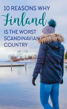 a woman standing in the water with text overlay reading 10 reasons why finland is the worst scandinavian country