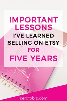 a pink notebook with the words important lessons i've learned selling on etsy for five years