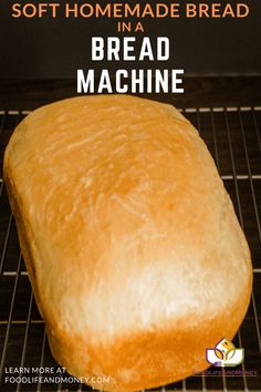 a loaf of bread sitting on top of a wire rack in an oven with text overlay that reads soft homemade bread in a bread machine