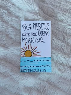 a piece of paper that says, des mercies are new every morning lamentations 3 13