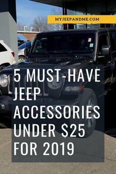 a jeep is parked in front of a building with the words 5 must have jeep accessories under $ 25 for 2019