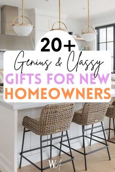 the kitchen counter with wicker chairs and text overlay that reads 20 genius & sasy gifts for new homeowners